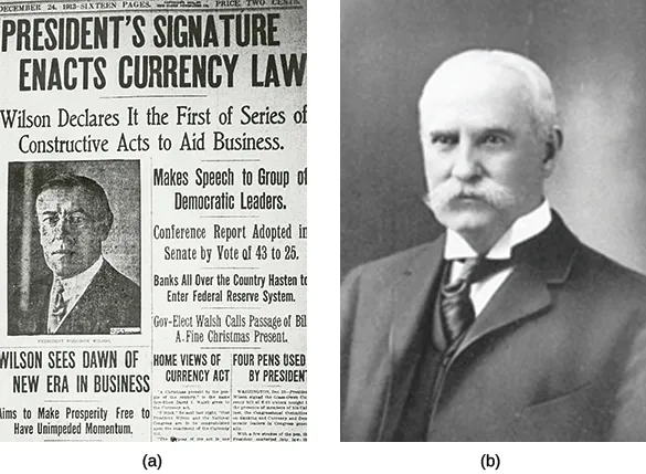 Figure 21.22 With the creation of the Federal Reserve Board, President Wilson set the stage for the modern banking system (a). This restructuring of the American financial system, which included the authorization of a federal income tax, was supported in large part by an influential Republican senator from Rhode Island, Nelson Aldrich (b), co-author of the Payne-Aldrich Act of 1909.